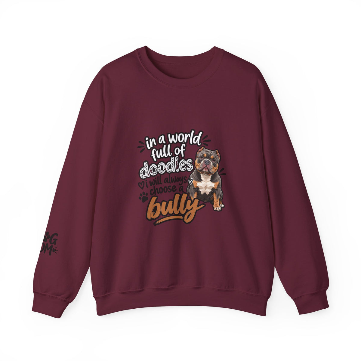 American Bully Sweatshirt, In A World Full Of Doodles I Will Always Choose A Bully Dog Mom