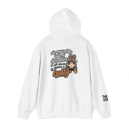 In A World Full of Doodles I Will Always Choose A Bully Dog Mom Hoodie