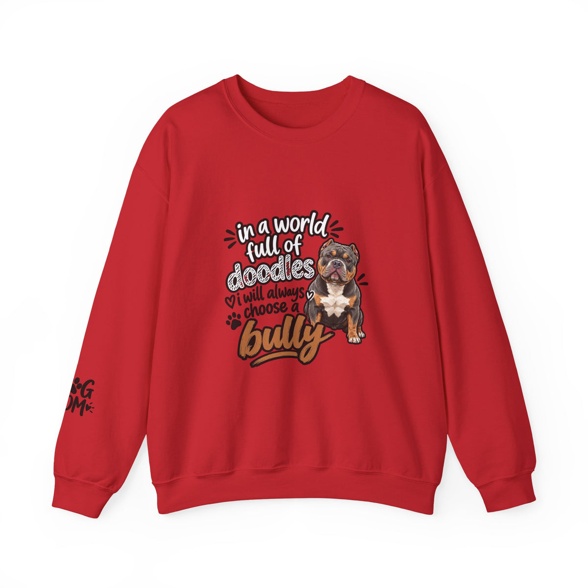 American Bully Sweatshirt, In A World Full Of Doodles I Will Always Choose A Bully Dog Mom