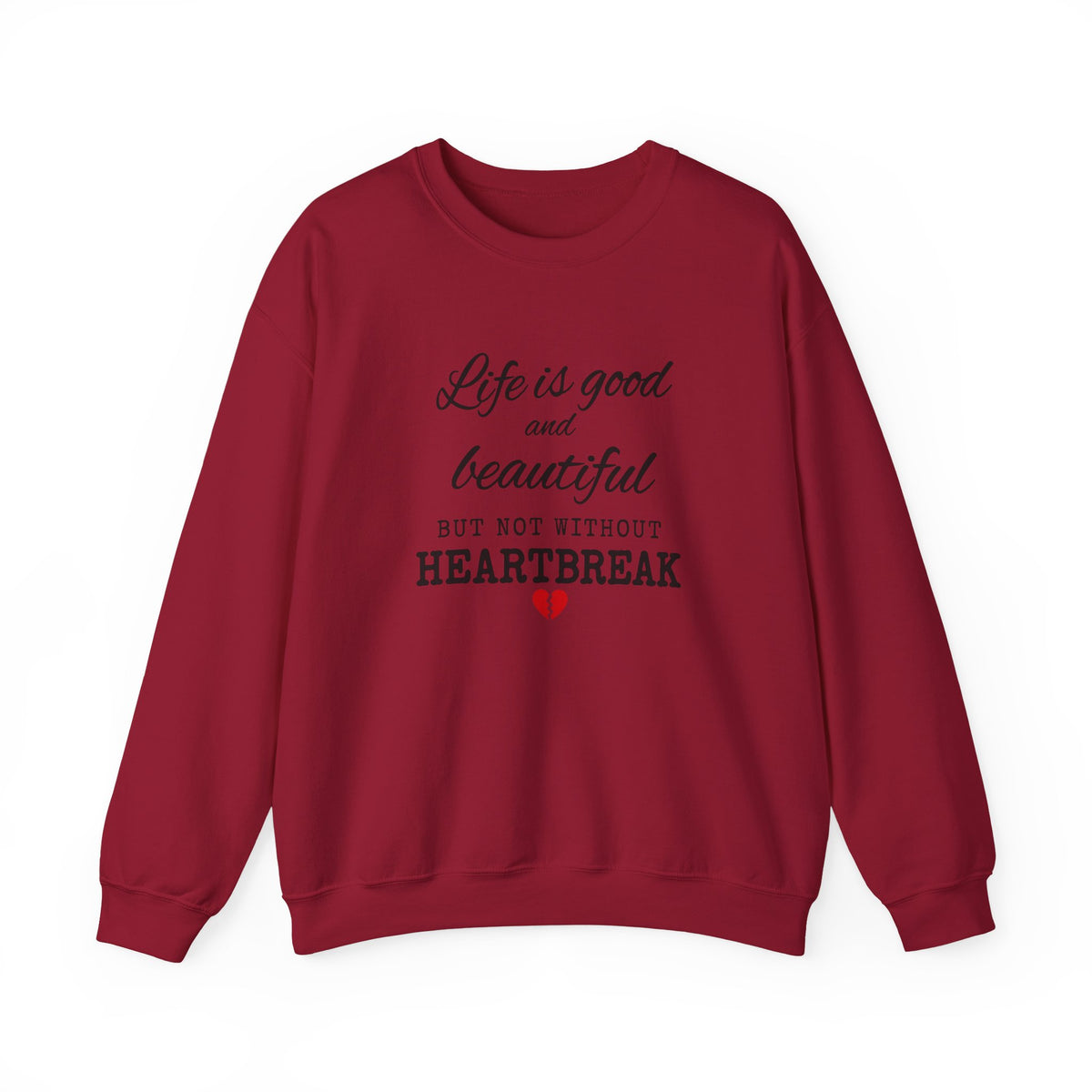 Life Is Good And Beautiful, But Without Heartbreak Unisex Heavy Blend™ Crewneck Sweatshirt