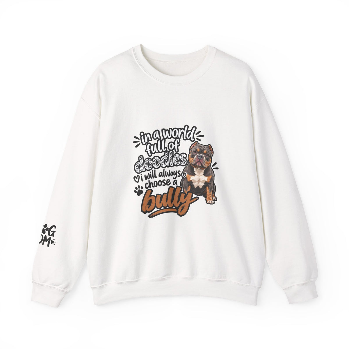 American Bully Sweatshirt, In A World Full Of Doodles I Will Always Choose A Bully Dog Mom