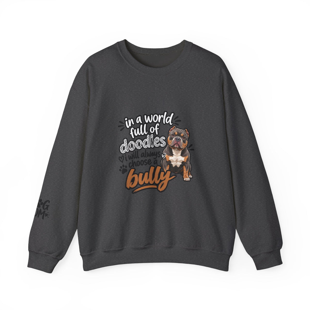 American Bully Sweatshirt, In A World Full Of Doodles I Will Always Choose A Bully Dog Mom