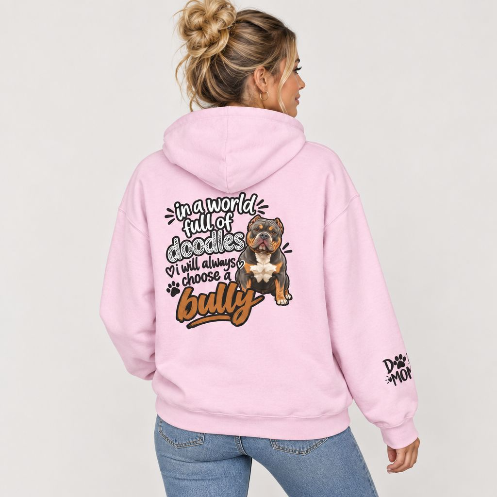 In A World Full of Doodles I Will Always Choose A Bully Dog Mom Hoodie